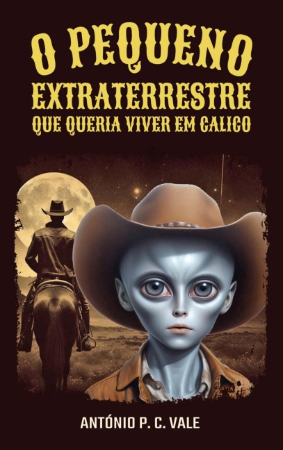 O pequeno extraterrestre que queria viver em Calico - António P. C. Vale