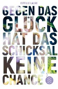 Cover-Bild zum Titel 'Gegen das Glück hat das Schicksal keine Chance' von 'Estelle Laure'