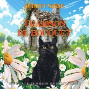 Cover-Bild zum Titel 'Trahison de bouquet (Une enquête de Willow Wisteria ¿tome 2)' von 'Audrey Shine'