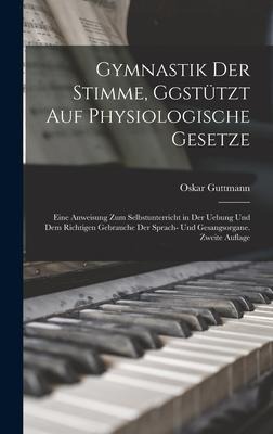 Gymnastik der Stimme, Ggstützt auf physiologische Gesetze - Oskar Guttmann