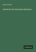 Cover-Bild zum Titel 'Geschichte der Deutschen Baukunst' von 'Robert Dohme'