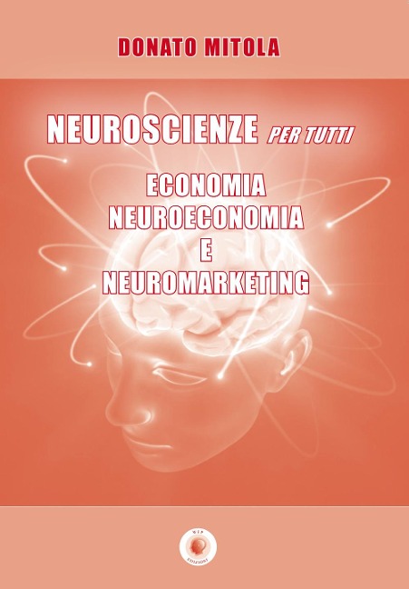 Neuroscienze per tutti. Economia, neuroeconomia e neuromarketing - Donato Mitola