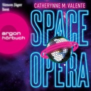 Cover-Bild zum Titel 'Space Opera' von 'Catherynne M. Valente'