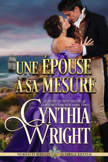 Une épouse à sa mesure (Vauriens et Rebelles : La famille Raveneau, #3) - Cynthia Wright