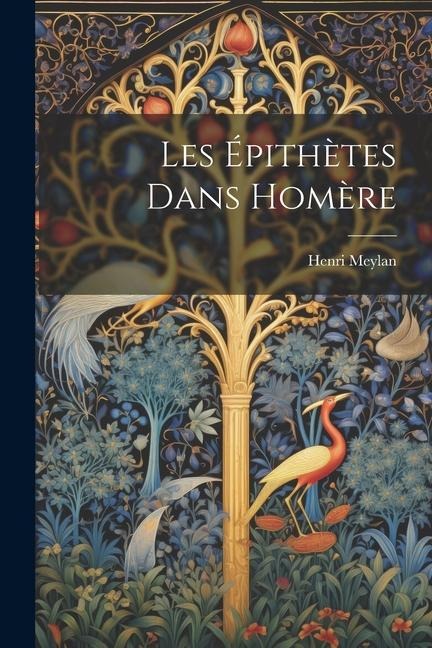 Les Épithètes Dans Homère - Henri Meylan