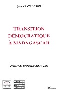 Cover-Bild zum Titel 'Transition démocratique à Madagascar' von 'Ravaloson J., Preface du professeur Albert Zafy'