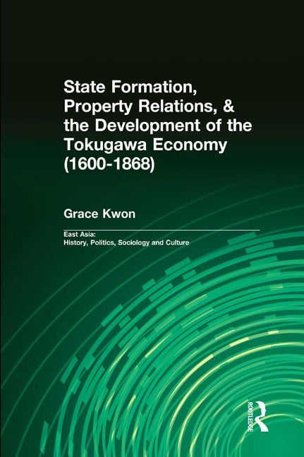 State Formation, Property Relations, & the Development of the Tokugawa Economy (1600-1868) - Grace Kwon