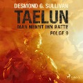 Cover-Bild zum Titel 'TAELUN - Folge 9 - Man nennt ihn Ratte' von 'Desmond G. Sullivan'