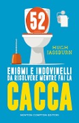 Cover-Bild zum Titel '52 enigmi e indovinelli da risolvere mentre fai cacca' von 'Hugh Jassburn'