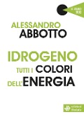 Cover-Bild zum Titel 'Idrogeno. Tutti i colori dell'energia' von 'Alessandro Abbotto'