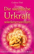 Die weibliche Urkraft wiedererwecken - Corinna Thiel