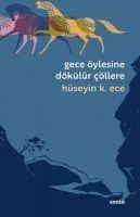 Gece Öylesine Dökülür Cöllere - Hüseyin Kerim Ece