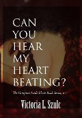 Can You Hear My Heart Beating? (The Vampire's Little Black Book Series, #7) - Victoria L. Szulc