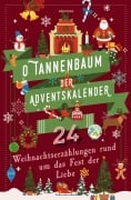 Cover-Bild zum Titel 'O Tannenbaum. Der Adventskalender. 24 Weihnachtserzählungen rund um das Fest der Liebe' von 'Hans Christian Andersen, Walter Benjamin, Paula Dehmel, Charles Dickens, Selma Lagerlöf'