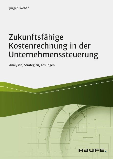 Zukunftsfähige Kostenrechnung in der Unternehmenssteuerung - Jürgen Weber
