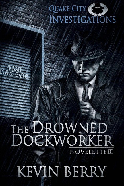 The Drowned Dockworker (Quake City Investigations, #1) - Kevin Berry