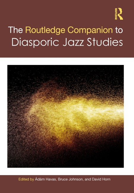 The Routledge Companion to Diasporic Jazz Studies - 