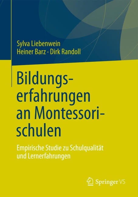 Bildungserfahrungen an Montessorischulen - Sylva Liebenwein, Dirk Randoll, Heiner Barz