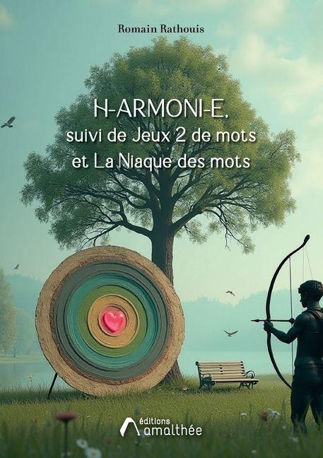 Harmonie, suivi de Jeux 2 de mots et La Niaque des mots - Romain Rathouis