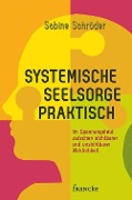 Cover-Bild zum Titel 'Systemische Seelsorge praktisch' von 'Sabine Schröder'