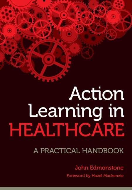 Action Learning in Healthcare - John Edmonstone