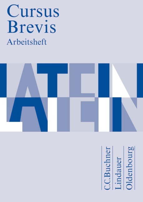 Cursus Brevis - Einbändiges Unterrichtswerk für spät beginnendes Latein - Ausgabe für alle Bundesländer - Hans-Dietrich Unger, Wolfgang Matheus, Hartmut Grosser, Rudolf Hotz, Dieter Belde