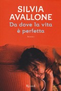 Cover-Bild zum Titel 'Da dove la vita è perfetta' von 'Silvia Avallone'