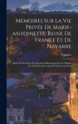 Cover-Bild zum Titel 'Mémoires Sur La Vie Privée De Marie-Antoinette, Reine De France Et De Navarre' von 'Campan'