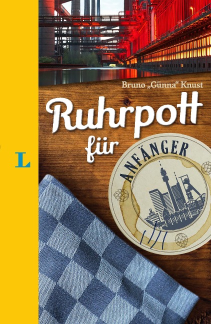 Langenscheidt Ruhrpott für Anfänger - Der humorvolle Sprachführer für Ruhrpott-Fans - Bruno "Günna" Knust