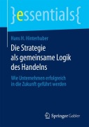 Die Strategie als gemeinsame Logik des Handelns - Hans H. Hinterhuber