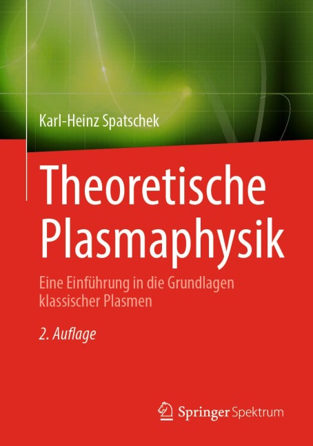 Theoretische Plasmaphysik - Karl-Heinz Spatschek