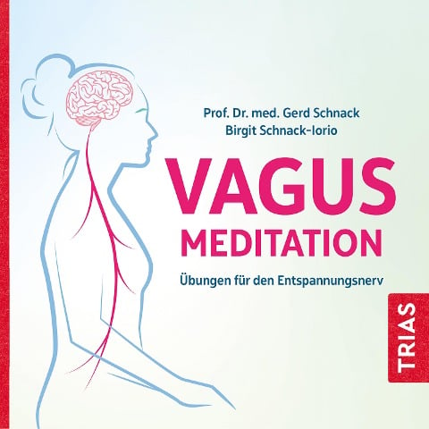 Die Vagus-Meditation - Gerd Schnack, Birgit Schnack-Iorio