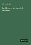 Cover-Bild zum Titel 'Das Classische Alterthum in der Gegenwart' von 'Wilhelm Herbst'