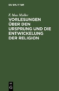 Cover-Bild zum Titel 'Vorlesungen über den Ursprung und die Entwickelung der Religion' von 'F. Max Müller'