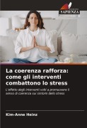 Cover-Bild zum Titel 'La coerenza rafforza: come gli interventi combattono lo stress' von 'Kim-Anne Heinz'