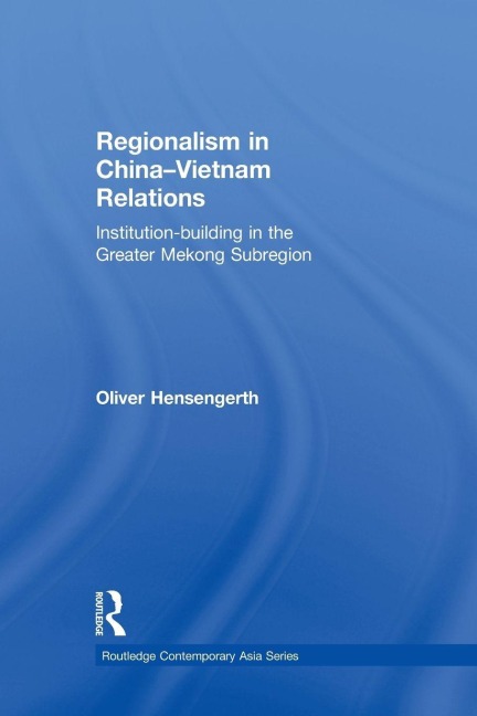 Regionalism in China-Vietnam Relations - Oliver Hensengerth