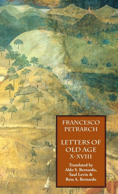 Letters of Old Age (Rerum Senilium Libri) Volume 2, Books X-XVIII - Francesco Petrarch