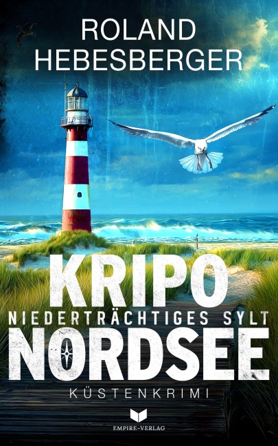 KRIPO NORDSEE - Niederträchtiges Sylt: Küstenkrimi - Roland Hebesberger