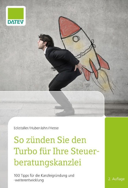 So zünden Sie den Turbo für Ihre Steuerberatungskanzlei, 2. Auflage - Claudia Eckstaller, Ingrid Huber-Jahn, Thorsten Hesse