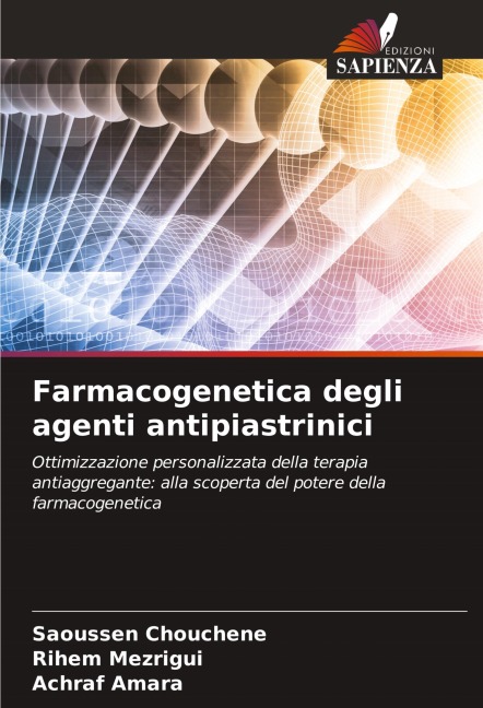 Farmacogenetica degli agenti antipiastrinici - Saoussen Chouchene, Rihem Mezrigui, Achraf Amara