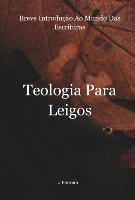 Teologia Para Leigos - Joel Santos Ferreira