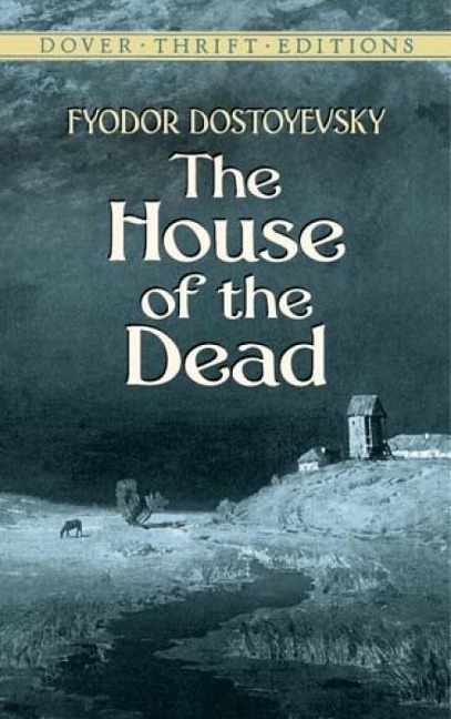 The House of the Dead - Fyodor Dostoyevsky