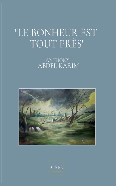 Le bonheur est tout près - Anthony Abdel Karim