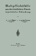 Cover-Bild zum Titel 'Haftpflichtfälle aus der ärztlichen Praxis in juristischer Beleuchtung' von 'Arthur Hübner, Otto Warnemeyer'