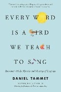 Every Word Is a Bird We Teach to Sing - Daniel Tammet