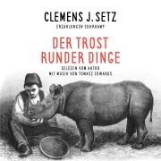 Cover-Bild zum Titel 'Der Trost runder Dinge' von 'Clemens J. Setz, Tomasz Edwards'