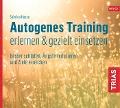 Autogenes Training erlernen & gezielt einsetzen (Hörbuch). CD - Sabrina Haase