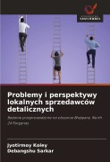 Cover-Bild zum Titel 'Problemy i perspektywy lokalnych sprzedawców detalicznych' von 'Jyotirmoy Koley, Debangshu Sarkar'