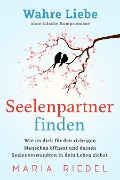 Cover-Bild zum Titel 'Seelenpartner finden - Wahre Liebe ohne falsche Kompromisse' von 'Maria Riedel'
