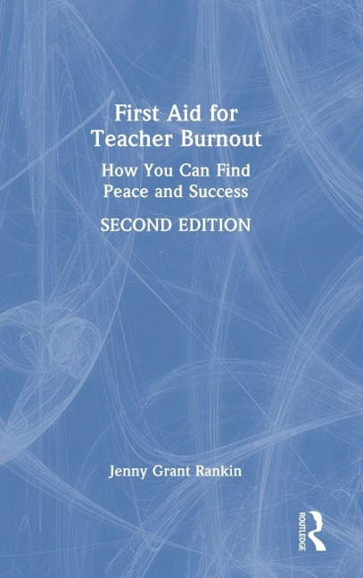 First Aid for Teacher Burnout - Jenny Grant Rankin